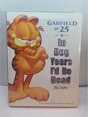 Garfield at 25: In Dog Years I'd Be Dead Jim Davis 2002 1st Edition Hardcover